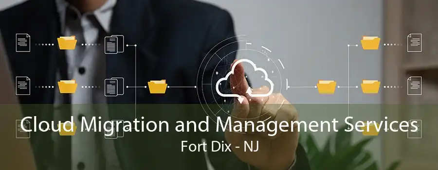 Cloud Migration and Management Services Fort Dix - NJ