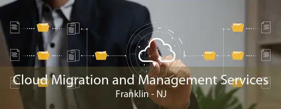 Cloud Migration and Management Services Franklin - NJ