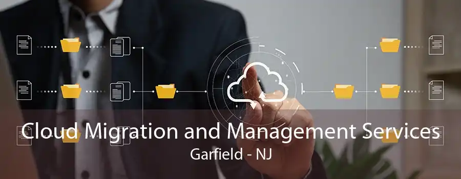 Cloud Migration and Management Services Garfield - NJ