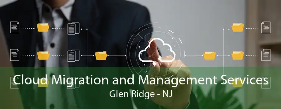 Cloud Migration and Management Services Glen Ridge - NJ