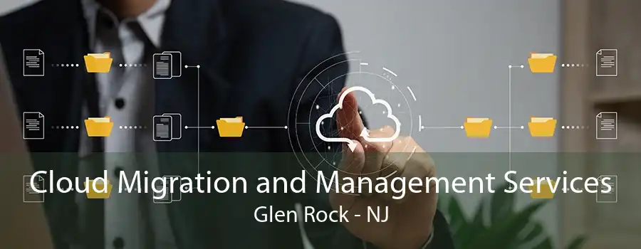 Cloud Migration and Management Services Glen Rock - NJ