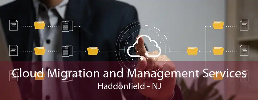 Cloud Migration and Management Services Haddonfield - NJ