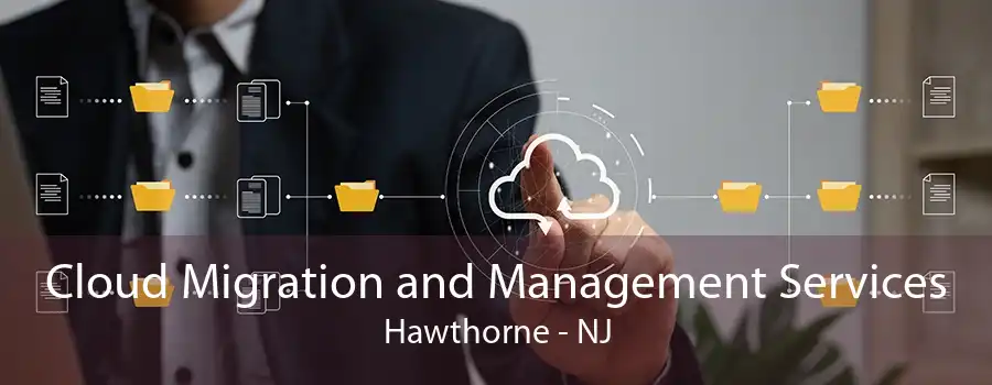 Cloud Migration and Management Services Hawthorne - NJ