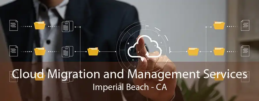 Cloud Migration and Management Services Imperial Beach - CA