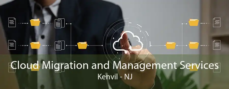 Cloud Migration and Management Services Kenvil - NJ