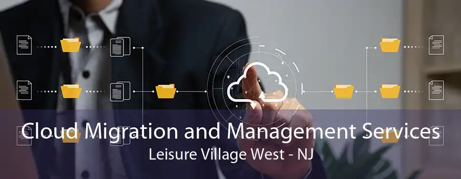 Cloud Migration and Management Services Leisure Village West - NJ