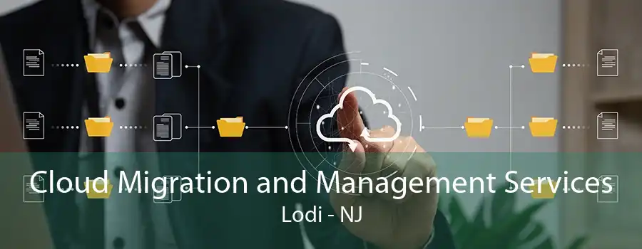 Cloud Migration and Management Services Lodi - NJ