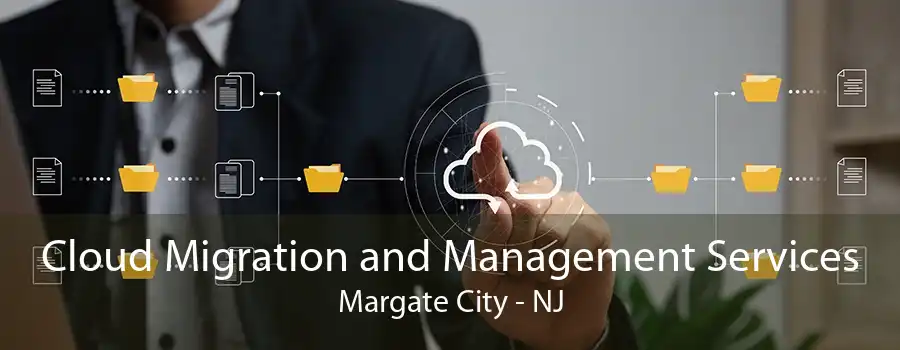 Cloud Migration and Management Services Margate City - NJ