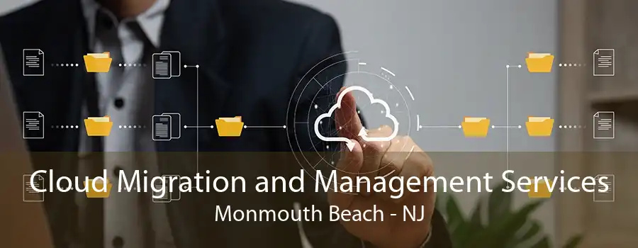 Cloud Migration and Management Services Monmouth Beach - NJ