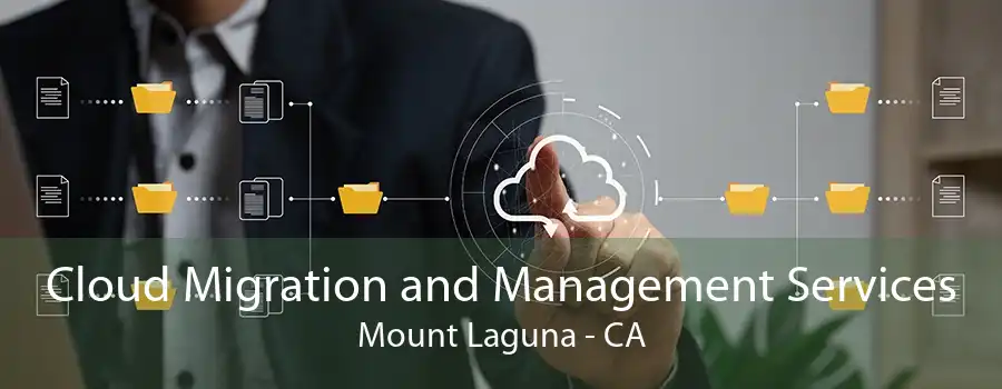 Cloud Migration and Management Services Mount Laguna - CA