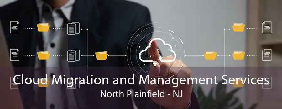 Cloud Migration and Management Services North Plainfield - NJ