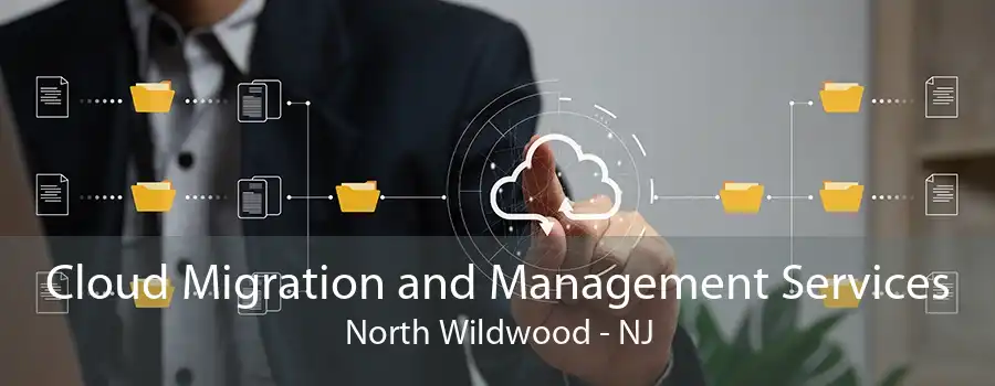 Cloud Migration and Management Services North Wildwood - NJ