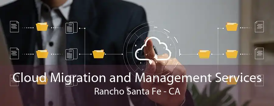 Cloud Migration and Management Services Rancho Santa Fe - CA