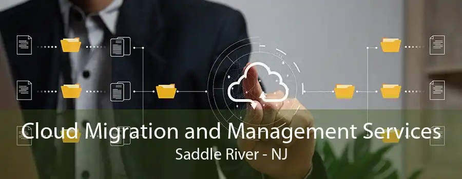 Cloud Migration and Management Services Saddle River - NJ