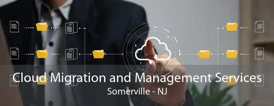 Cloud Migration and Management Services Somerville - NJ