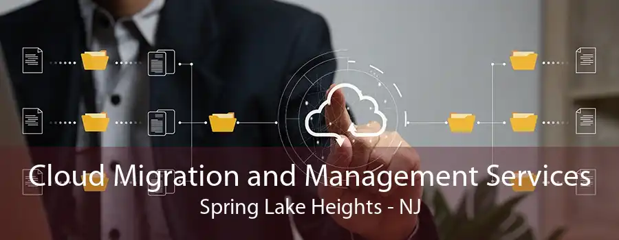 Cloud Migration and Management Services Spring Lake Heights - NJ