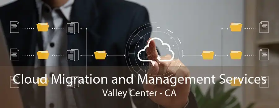 Cloud Migration and Management Services Valley Center - CA