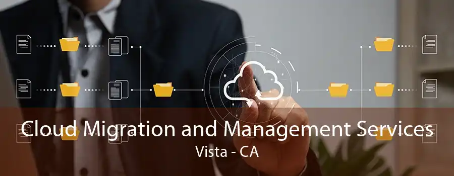 Cloud Migration and Management Services Vista - CA