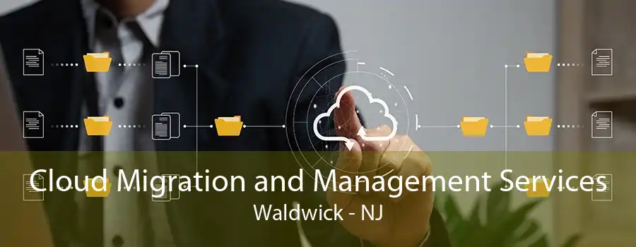 Cloud Migration and Management Services Waldwick - NJ