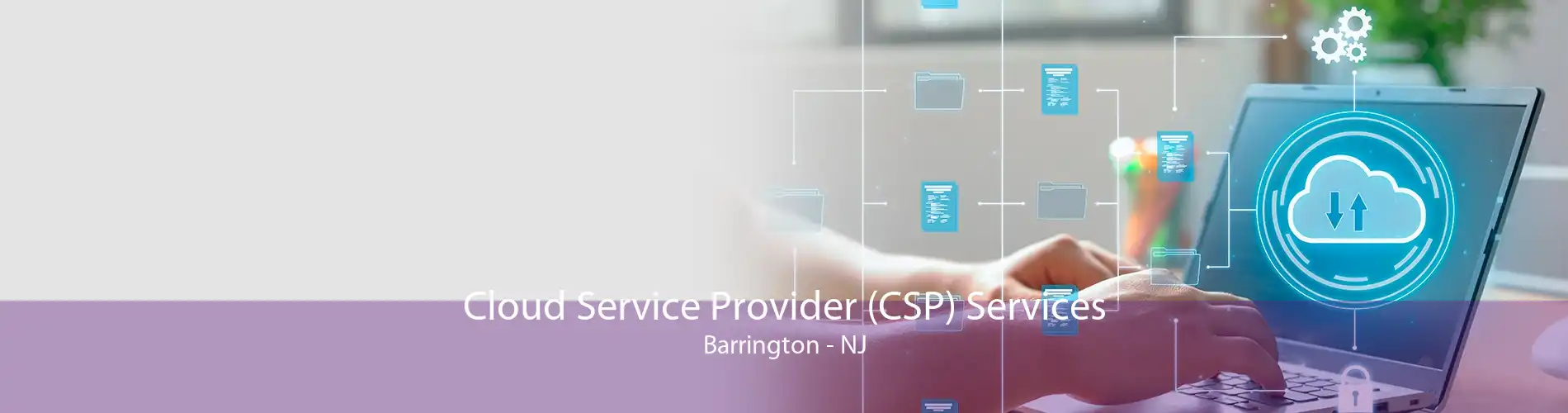 Cloud Service Provider (CSP) Services Barrington - NJ