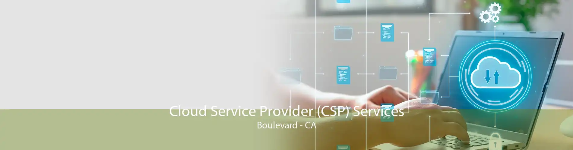 Cloud Service Provider (CSP) Services Boulevard - CA