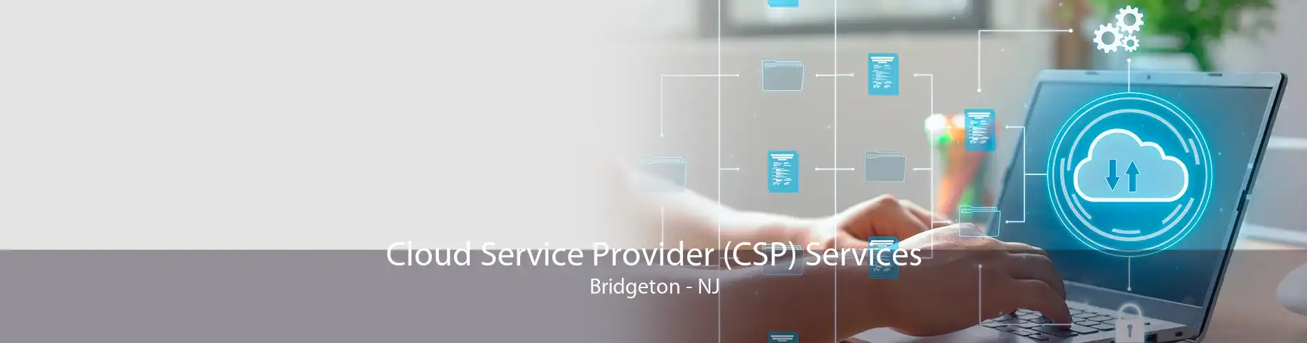 Cloud Service Provider (CSP) Services Bridgeton - NJ