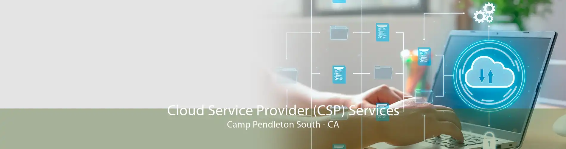 Cloud Service Provider (CSP) Services Camp Pendleton South - CA