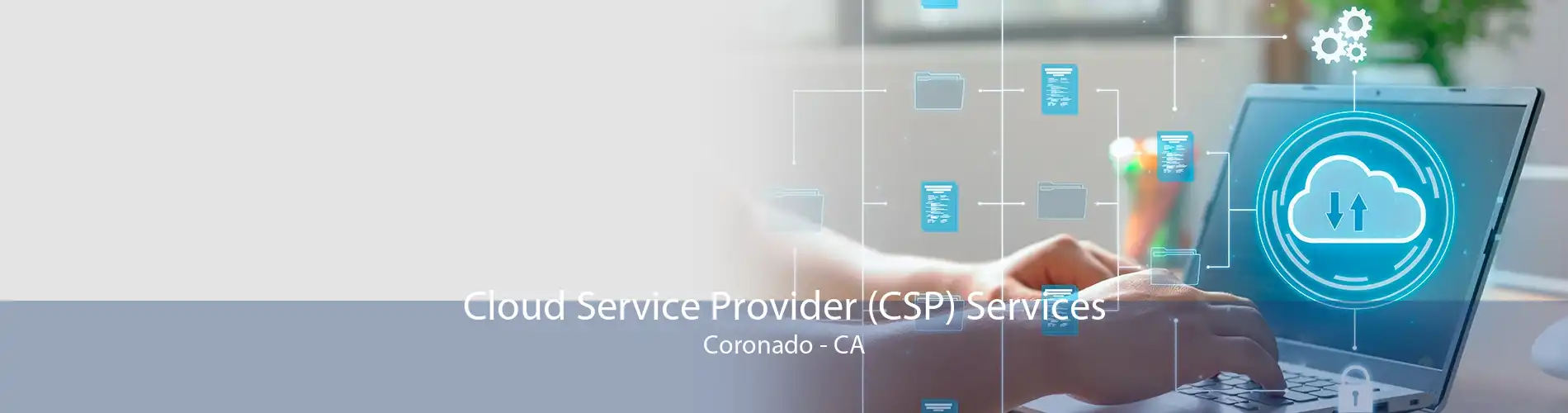 Cloud Service Provider (CSP) Services Coronado - CA