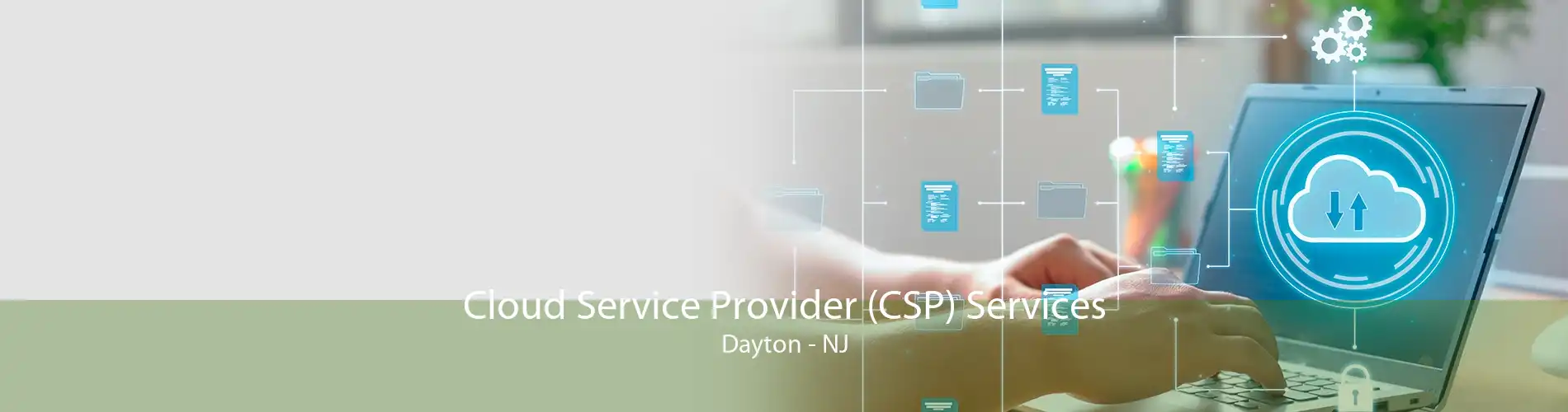 Cloud Service Provider (CSP) Services Dayton - NJ