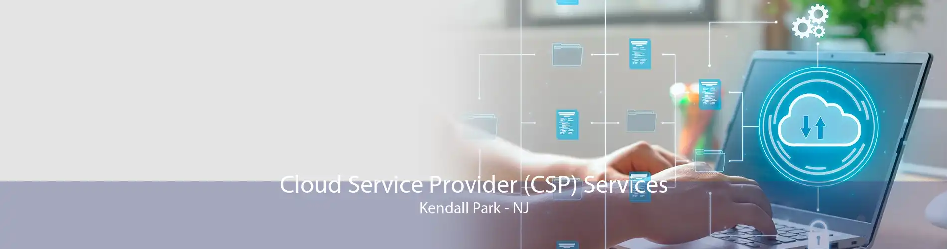 Cloud Service Provider (CSP) Services Kendall Park - NJ