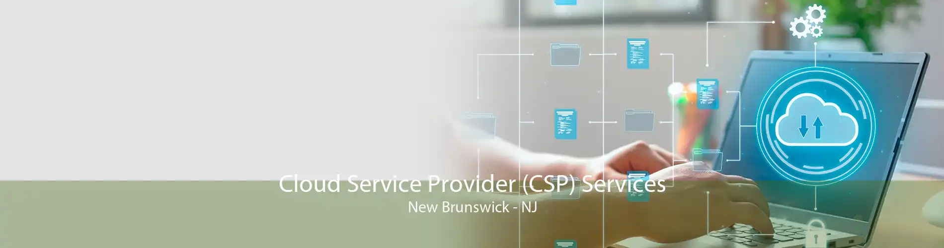 Cloud Service Provider (CSP) Services New Brunswick - NJ