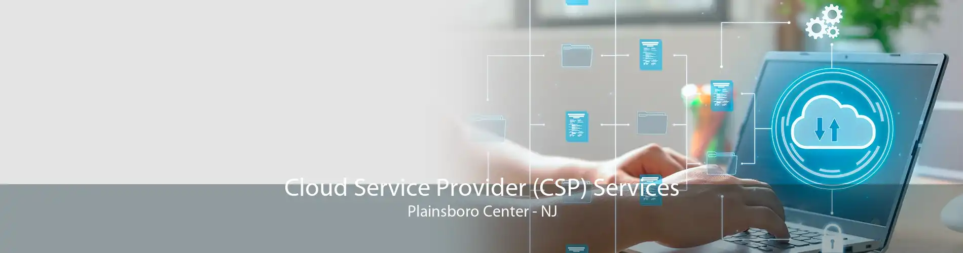 Cloud Service Provider (CSP) Services Plainsboro Center - NJ