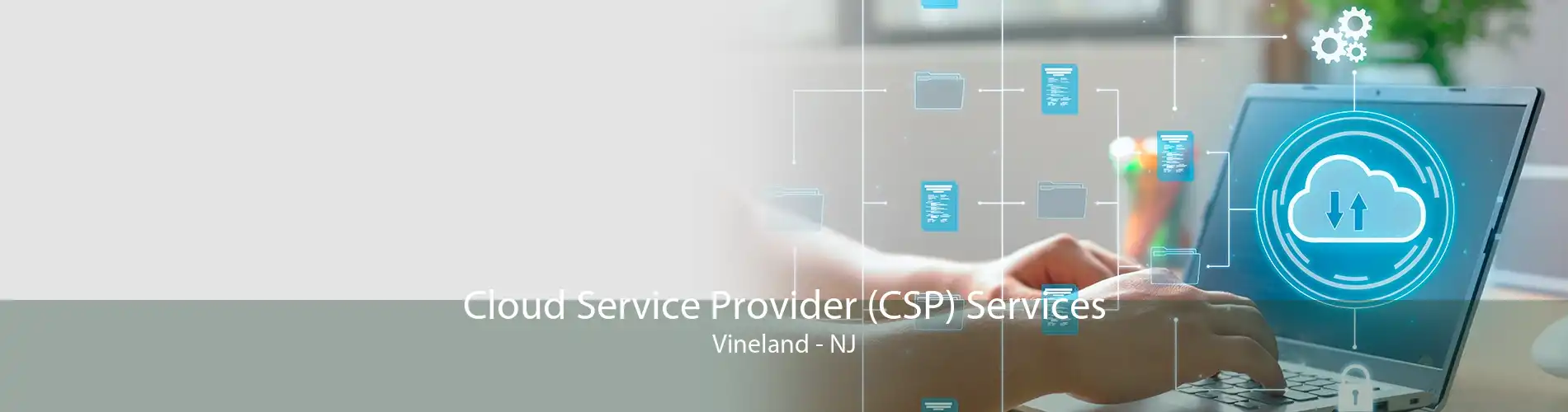 Cloud Service Provider (CSP) Services Vineland - NJ