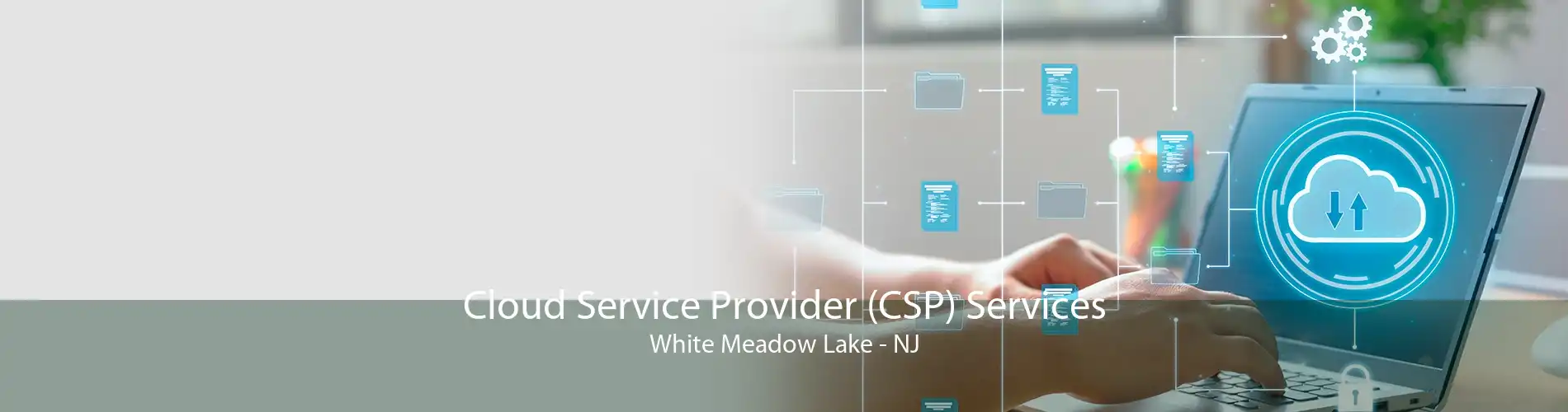 Cloud Service Provider (CSP) Services White Meadow Lake - NJ