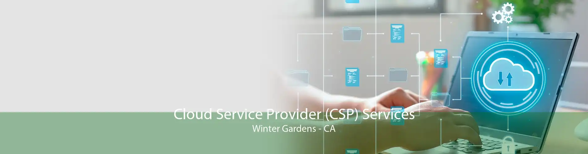 Cloud Service Provider (CSP) Services Winter Gardens - CA