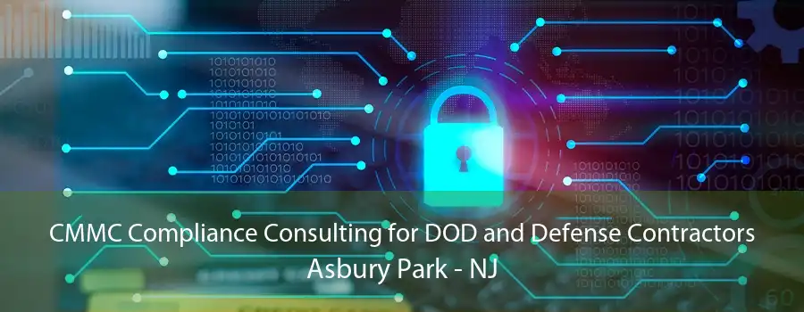 CMMC Compliance Consulting for DOD and Defense Contractors Asbury Park - NJ