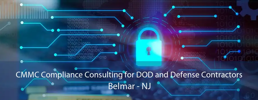 CMMC Compliance Consulting for DOD and Defense Contractors Belmar - NJ