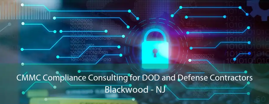 CMMC Compliance Consulting for DOD and Defense Contractors Blackwood - NJ