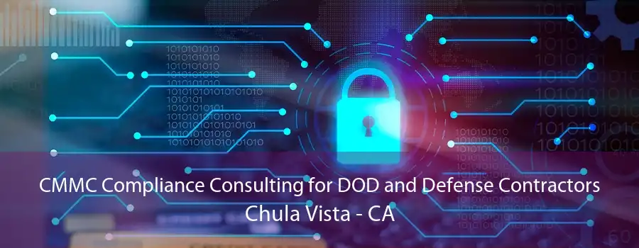 CMMC Compliance Consulting for DOD and Defense Contractors Chula Vista - CA