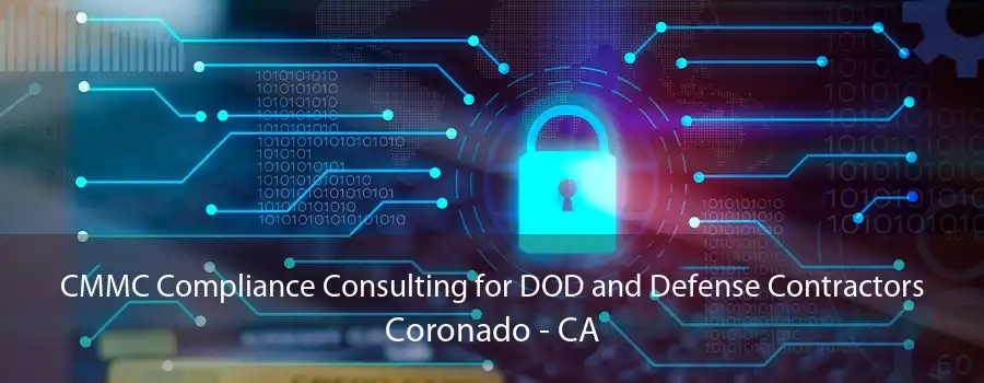 CMMC Compliance Consulting for DOD and Defense Contractors Coronado - CA