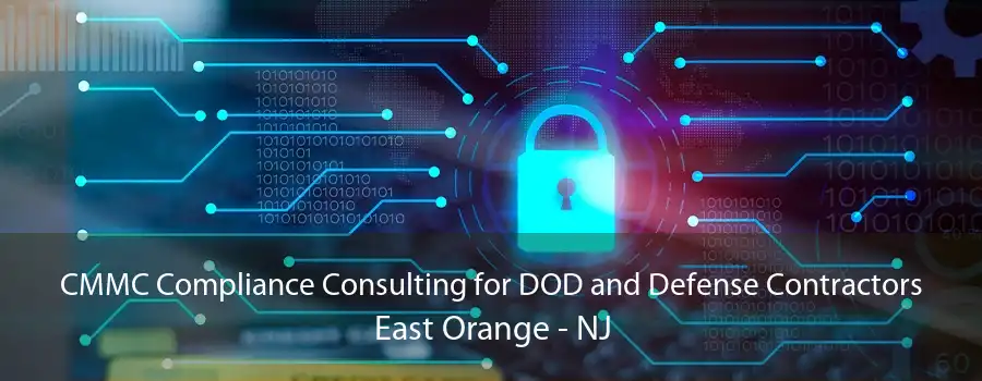 CMMC Compliance Consulting for DOD and Defense Contractors East Orange - NJ