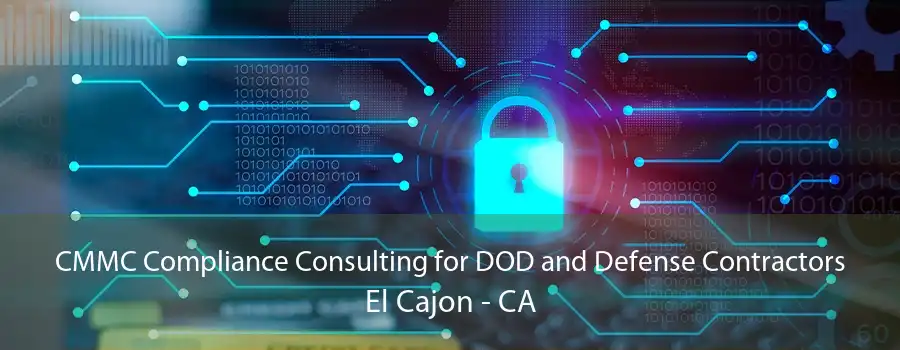 CMMC Compliance Consulting for DOD and Defense Contractors El Cajon - CA