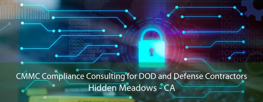 CMMC Compliance Consulting for DOD and Defense Contractors Hidden Meadows - CA