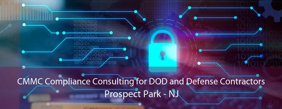 CMMC Compliance Consulting for DOD and Defense Contractors Prospect Park - NJ