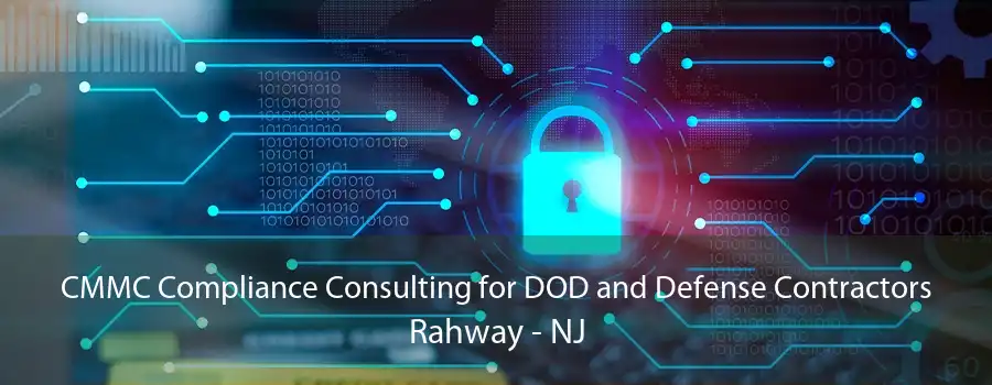 CMMC Compliance Consulting for DOD and Defense Contractors Rahway - NJ