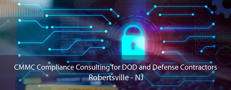 CMMC Compliance Consulting for DOD and Defense Contractors Robertsville - NJ