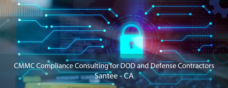 CMMC Compliance Consulting for DOD and Defense Contractors Santee - CA