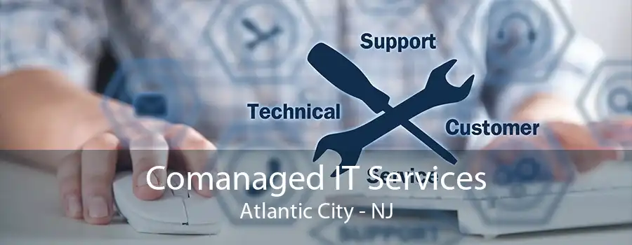 Comanaged IT Services Atlantic City - NJ