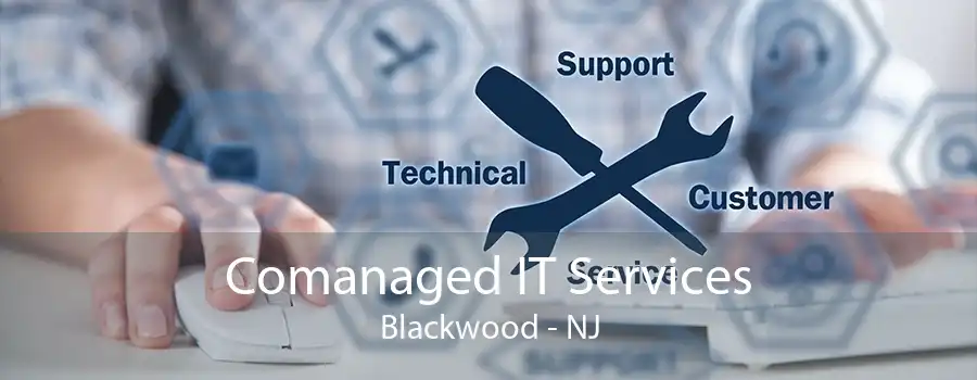 Comanaged IT Services Blackwood - NJ