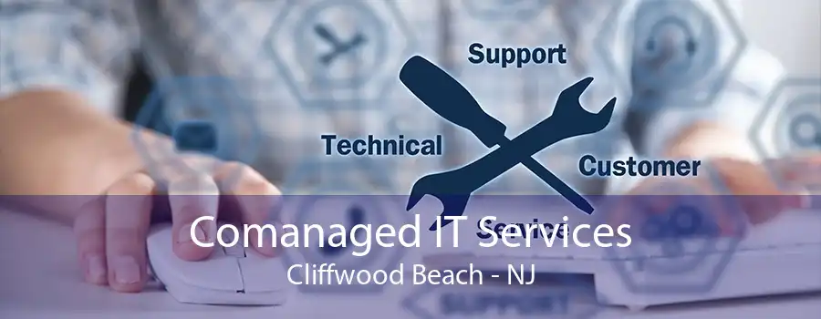 Comanaged IT Services Cliffwood Beach - NJ